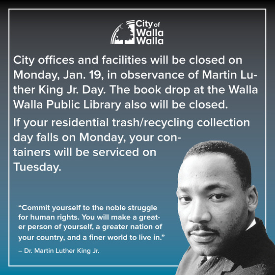 City offices and facilitieswill be closed Jan. 19 for MLK Jr. Day. Residential trash/recycling will be collected Tuesday.