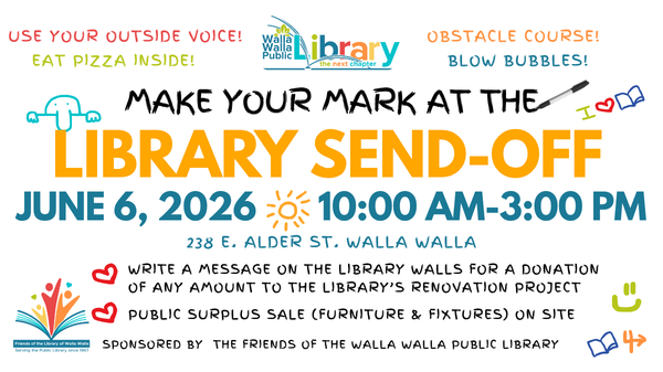 Library Send-Off Party at Walla Walla Public Library, Saturday June 6, 2026 10:00 am-3:00 pm.