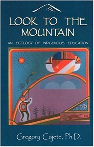 Book Cover of 'Look to the Mountain: An Ecology of Indigenous Education' by Dr. Gregory Cajete, Ph.D.