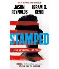 Cover of book titled, Stamped: Racism, Antiracism and You by Jason Reynolds and Ibram X. Kendi