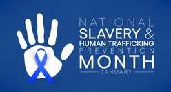 Blue graphic with Whit lettering, "National Slavery & Human Trafficking Prevention Month"