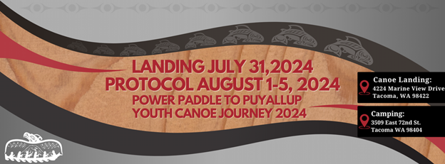 Power Paddle to Puyallup/Youth Canoe Journey 2024 informational graphic: landing July 31, Protocol August 1-5. Locations included.