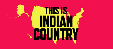 Graphic text reads: This is Indian Country in bold black letters, over a yellow silhouetted print of the USA and red background.