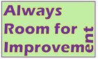 Words "Always room for improvement"