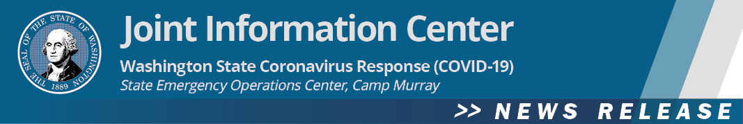News Release from Joint Information Center - Washington State Coronavirus Response (COVID-19) - State Emergency Operations Center, Camp Murray