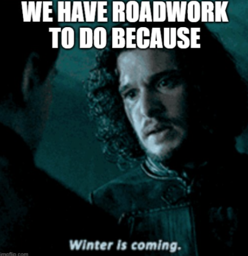 Roadwork...winteriscoming