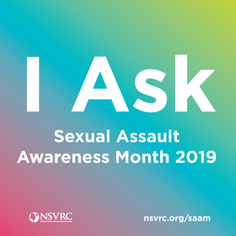 I Ask - Sexual Assault Awareness Month 2019