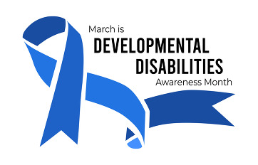 March is Developmental Disabilities Awareness Month