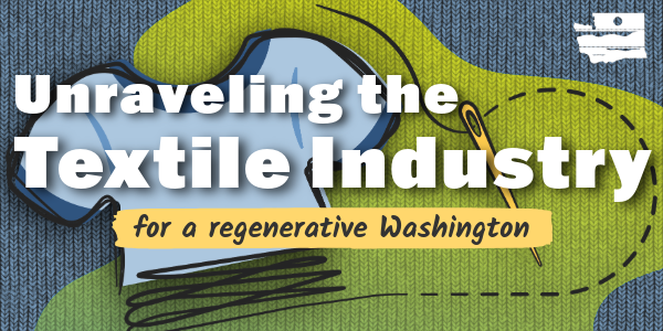 Unraveling the textiles industry for a regenerative Washington