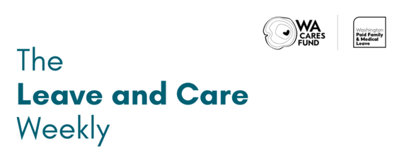 Header has WA Cares Fund and Paid Leave logos and title "The Leave and Care Weekly"