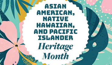 May is Asian American, Native Hawaiian and Pacific Islander Heritage Month 2024 