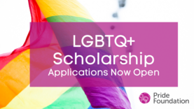 Pride Foundation Scholarship Applications Open Now Flyer