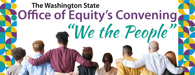Banner for Office of Equity's Convening with the theme "We the People"