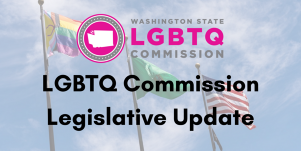 LGBTQ Commission Legislative Update Graphic
