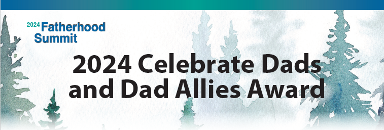 2024 Celebrate Dads and Dad Allies Award Banner