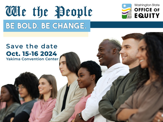 We the People. Be Bold. Be Change. Save the date. Oct 15-16 2024. Yakima Convention Center. A group of people stand smiling below the text.