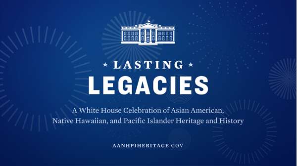 WH AANHPI Lasting Legacies