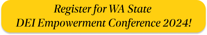 Register for WA State DEI Empowerment Conference 2024!
