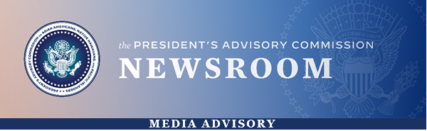 White House President's Advisory Commission Newsroom, Media Advisory