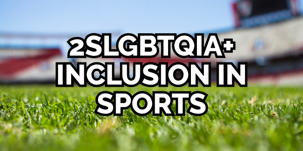 2SLGBTQIA+ Inclusion In Sports text over grassy field background