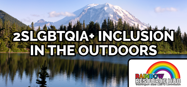 "2SLGBTQIA+ Inclusion in the Outdoors" over Mt. Rainier