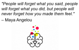 Quote by Maya Angelou stating people will forget what you said, people will forget what you did, but people will never forget how you made them feel