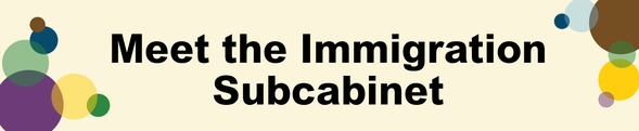 Meet the Immigration Subcabinet graphic heading