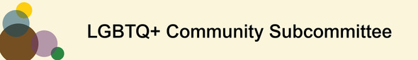 Decorative. LGBTQ+ Community Subcommittee 