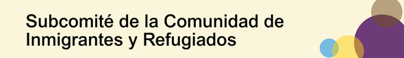 Subcomité de la Comunidad de Inmigrantes y Refugiados 