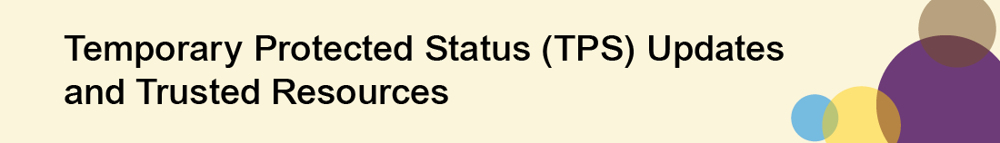 Graphic for Temporary Protected Status (TPS) Updates and Trusted Resources