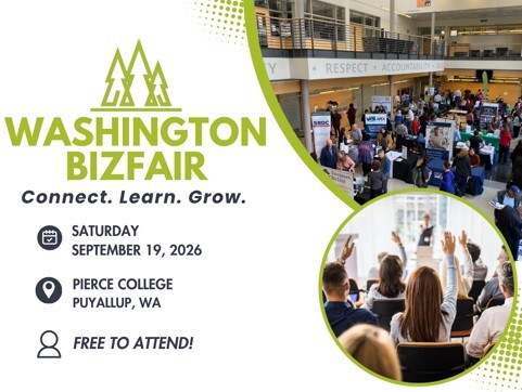 Washington BizFair, Saturday, September 19, 2026, Pierce College, Puyallup, Free to Attend, visit: www.bizfar.wa.gov.