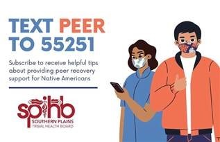 Text "PEER" to 55251 to receive helpful tips about providing peer recovery support for Native Americans