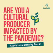 Are you a cultural producer impacted by the pandemic? Apply for a grant by Feb. 2!