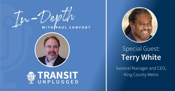 "In-depth with Paul Comfort "Transit Unplugged." special guest: Terry White General Manager and CEO, King County Metro" 