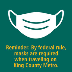 Info graphic that says "Reminder: By federal rule, Masks are required on King County Metro " with a  cartoon mask
