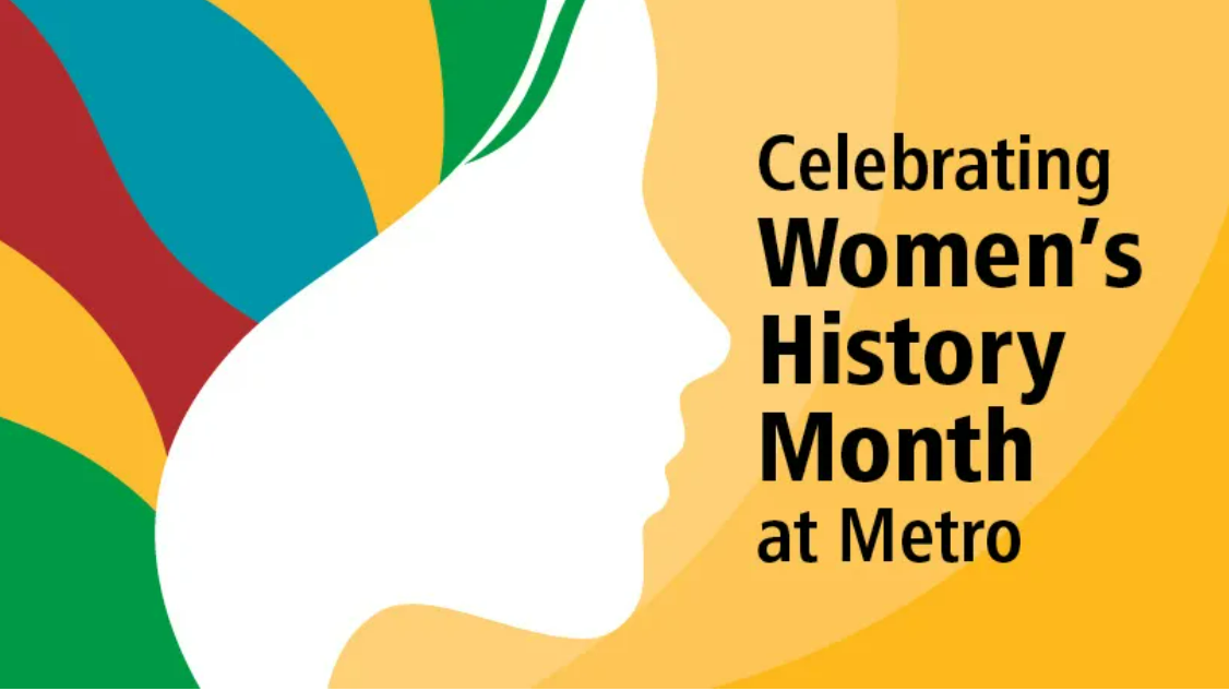 Colorful image of women's profile outline with text stating, "Celebrating Women's History month at Metro"