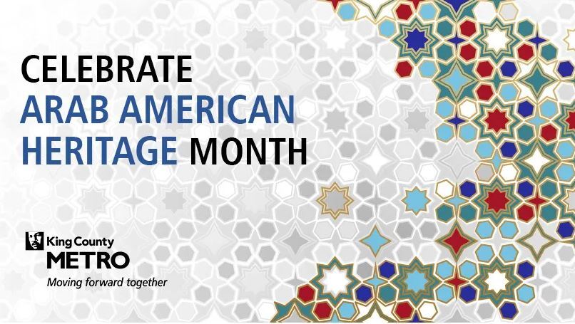 Image with intricate tile like background words "Celebrate Arab America Heritage Month" and King County Metro logo