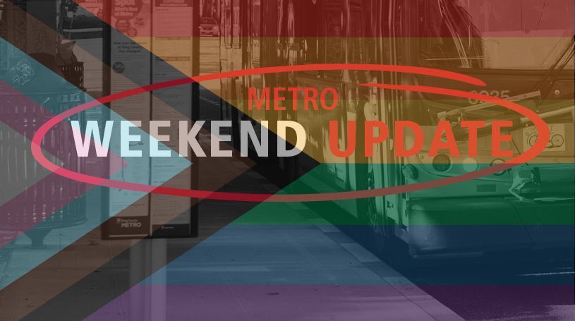 Regular Metro Weekend Update Red logo with bus at stop with the Progress / Pride flag on top of the image