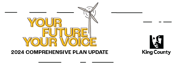 Your Future Your Voice - 2024 Comprehensive Plan Update - King County