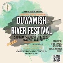 Ad for the Duwamish River Festival held Saturday, August 5 at Duwamish River People's Park and Shoreline Habitat.
