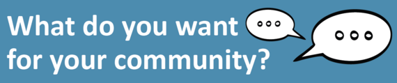 What do you want for your community?