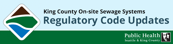 King County On-site Sewage Systems Regulatory Code Updates