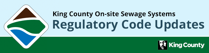 King County On-site Sewage Systems Regulatory Code Updates