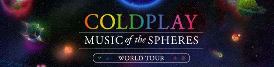 Text reads, "Coldplay Music of the Spheres, World Tour" with graphics of multi colored planets in the background