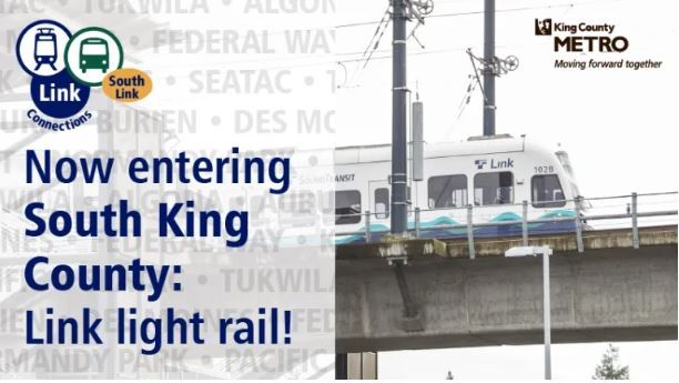 image of link on raised tracks link logo text: Now entering South King County: Link Light Rail!"