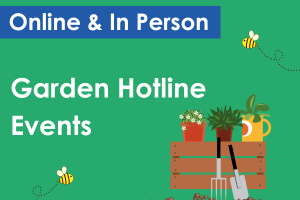 Click here to see a list of Garden Hotline events.