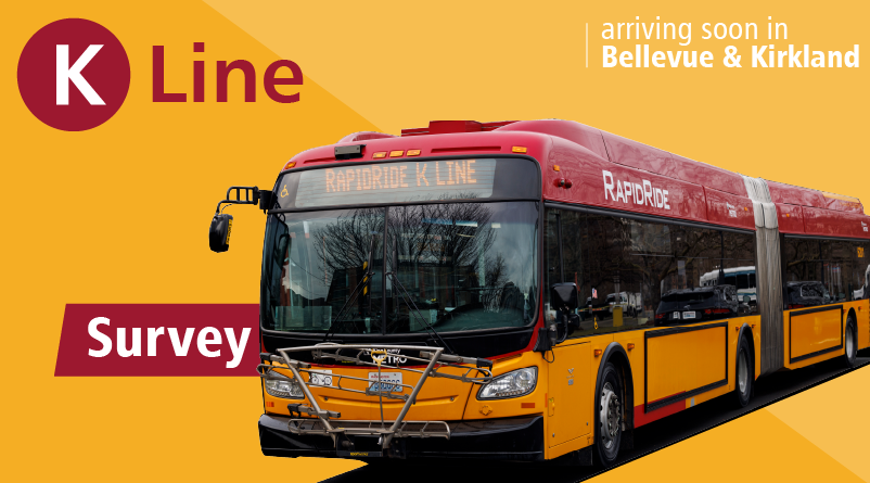 Text " K Line arriving soon in Bellevue and Kirkland Survey" with a Metro yellow background with image of bus