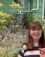 Woman in front of a green house and garden, with text: “I’ll have a cistern and a rain garden.”