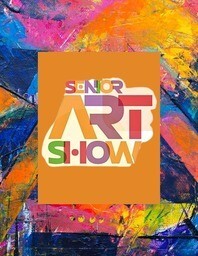 "Senior Art Show" in multicolored letters against a multicolor background