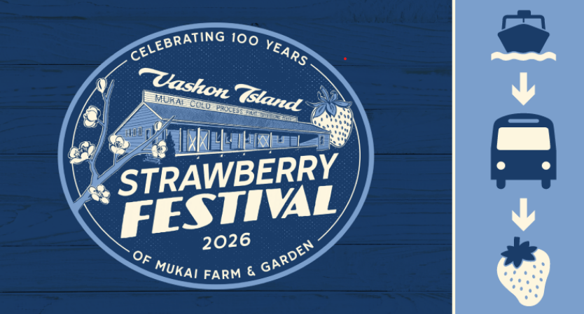 Blue graphic reads, Celebrating 100 years Vashon Island of Mukai farm and garden Strawberry Festival 2026